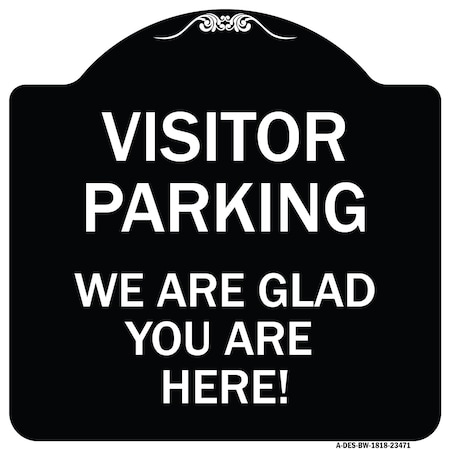 Parking Area Visitor Parking We Are Glad You Are Here! Heavy-Gauge Alum, 18" x 18", BW-1818-23471